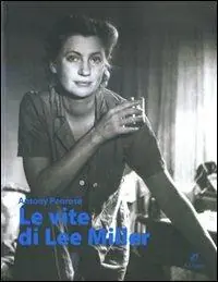 Le vite di Lee Miller. Ediz. illustrata Novità