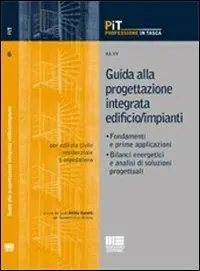 Prezzo Scontato Guida alla progettazione integrata edificio/impianti. Fondamenti e prime applicazioni. Bilanci energetici e analisi di soluzioni progettuali