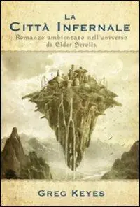 La città infernale. Romanzo ambientato nell‘universo di Elder Scrolls Promo Stagionale