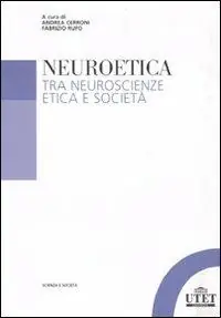 Neuroetica. Tra neuroscienze, etica e società Sconto
