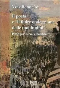 Il poeta e «il fluire ondeggiante delle moltitudini». Parigi per Nerval e Baudelaire Scelto Dai Clienti