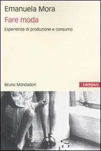 Fare moda. Esperienze di produzione e consumo Soddisfatti O Rimborsati