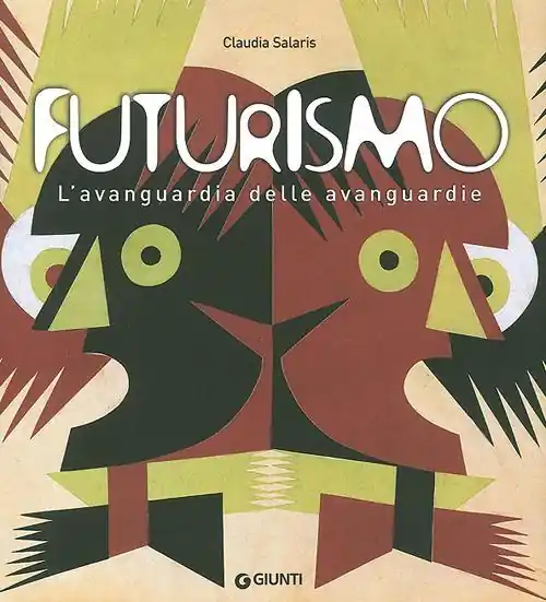 Futurismo. L‘avanguardia delle avanguardie. Catalogo della mostra (Venezia, 12 giugno-4 ottobre 2009). Ediz. illustrata Quantità Limitata