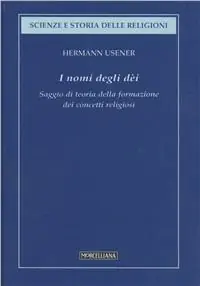 Offerta Del Giorno I nomi degli dei. Saggio di teoria della formazione dei concetti religiosi