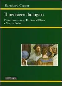 Il pensiero dialogico. Franz Rosenzweig, Ferdinand Ebner e Martin Buber Miglior Prezzo