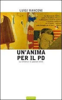 Occasione Imperdibile Un‘anima per il PD. La sinistra e le passioni tristi