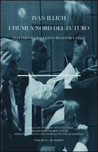 I fiumi a nord del futuro. Testamento raccolto da David Cayley Affare