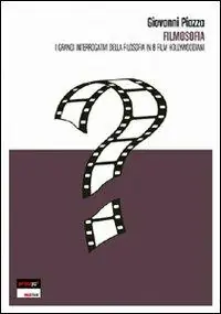 Filmosofia. I grandi interrogativi della filsofia in 8 film hollywoodiani Compra Online