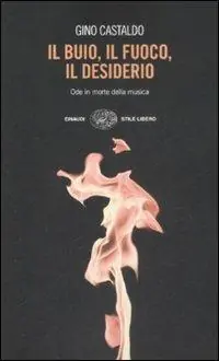 Ultimissimo Modello Il buio, il fuoco, il desiderio. Ode in morte della musica