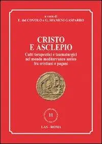 Cristo e Asclepio. Culti terapeutici e taumaturgici nel mondo Mediterraneo antico fra cristiani e pagani Più Venduto