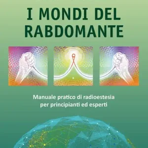 I mondi del rabdomante. Manuale pratico di radioestesia per principianti ed esperti Spedizione Espresso