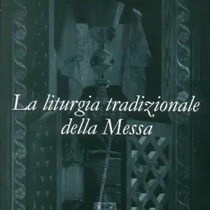 Reso Gratuito La liturgia tradizionale della messa. Il suo significato rituale e tradizionale