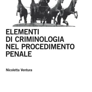 Elementi di criminologia nel procedimento penale Ultime Pezzi