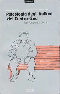 Psicologia degli italiani del centro-sud. Tipi, vizi, pregi e difetti Offerta Speciale