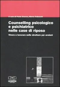 Esclusivo Counselling psicologico e psichiatrico nelle case di riposo. Vivere e lavorare nelle strutture per anziani