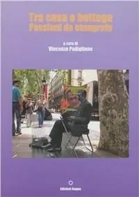 Sconto Tra casa e bottega. Passioni da etnografo