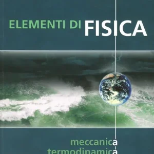 Direttamente Dal Produttore Elementi di fisica. Vol. 1 Meccanica, termodinamica.