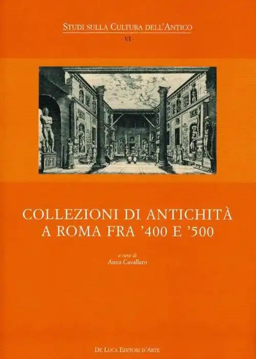 Nuova Collezione Collezioni di antichità a Roma fra ‘400 e ‘500. Ediz. illustrata