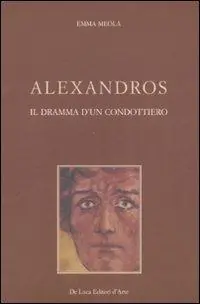 Offerta Limitata Alexandros. Il dramma di un condottiero