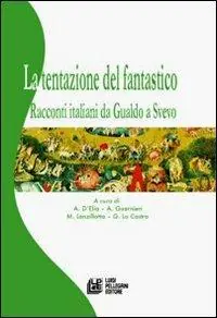 La tentazione del fantastico. Racconti italiani da Gualdo a Svevo Direttamente Dal Produttore