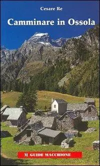 Di Tendenza Camminare in Ossola. Ediz. illustrata