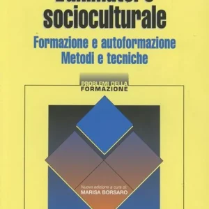 L‘ animatore socioculturale. Formazione e autoformazione. Metodi e tecniche Spedito Oggi