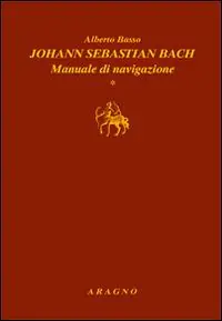 Johann Sebastian Bach. Manuale di navigazione Offerta Lampo