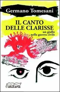 Il canto delle clarisse. Un giallo nella guerra civile Prezzo Basso