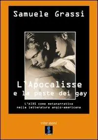 L‘ Apocalisse e la peste dei gay. L‘Aids come metanarrativa nella letteratura anglo-americana Consegna Rapida