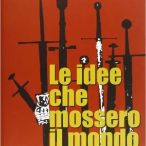 Compra Oggi Stesso Le idee che mossero il mondo