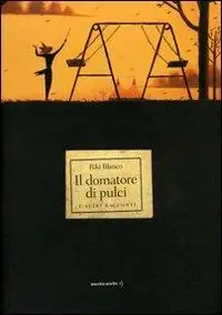 Il domatore di pulci e altri racconti. Ediz. illustrata Spedizione Espresso