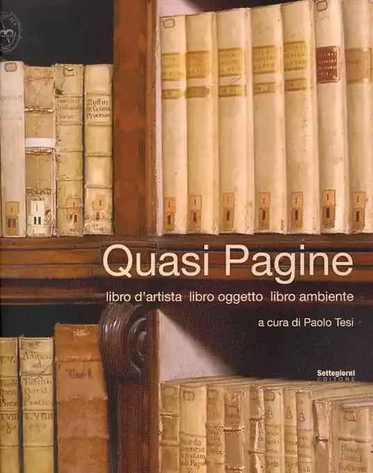 Quasi pagine. Libro d‘artista, libro oggetto, libro ambiente Soddisfatti O Rimborsati