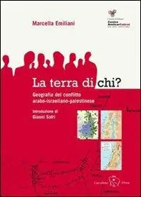 La terra di chi? Geografia del conflitto arabo israeliano palestinese Prezzo Conveniente