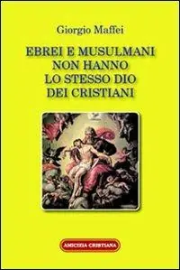 Offerta Ebrei e musulmani non hanno lo stesso dio dei crisitani