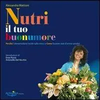 Pagamento Sicuro Nutri il tuo buonumore. Perché l‘alimentazione incide sullo stress e come favorire stati d‘animo positivi