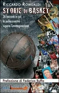 «Storie di basket». 26 racconti in cui la pallacanestro supera l‘immaginazione Ultime Pezzi