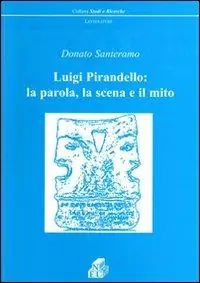 Saldi Luigi Pirandello la parola, la scena e il mito