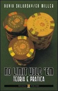 No limit hold‘em. Teoria e pratica Non Perdere
