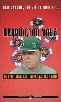 Promozione Esclusiva Harrington. Vol. 2 Strategie per le fasi finali dei tornei. No limit hold‘em.