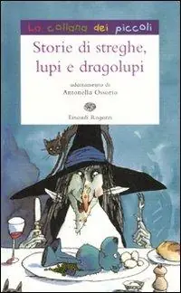 Storie di streghe, lupi e dragolupi. Ediz. illustrata Sconto
