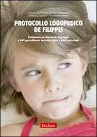 Protocollo logopedico De Filippis. Trattamento per disturbi del linguaggio e dell‘apprendimento scolastico, afasia e deficit neurologici Acquista Ora