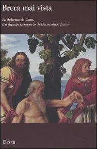 Brera mai vista. Ediz. illustrata. Vol. 19 «Lo Schermo di Cam». Un dipinto riscoperto di Bernardino Luini Più Venduto