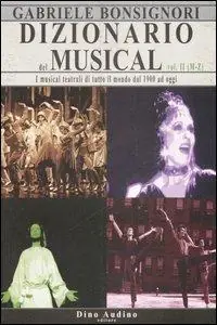 Compra Oggi Stesso Dizionario del musical. I musical teatrali di tutto il mondo dal 1900 ad oggi. Vol. 2 M-Z.