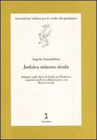 Judaica minor sicula. Indagini sugli ebrei di Sicilia nel Medioevo e quattro studi in collaborazione con Maria Gerardi Quantità Limitata
