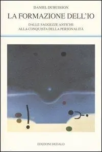 La formazione dell‘io. Dalle saggezze antiche alla conquista della personalità Super Prezzo