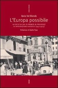L‘Europa possibile. La CGT e la CGIL di fronte al processo di integrazione europea (1957-1973) Bestseller