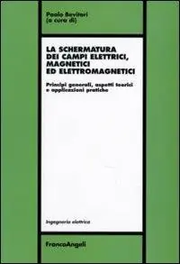Compra Oggi Stesso La schermatura dei campi elettrici, magnetici ed elettromagnetici. Principi generali, aspetti teorici e applicazioni pratiche