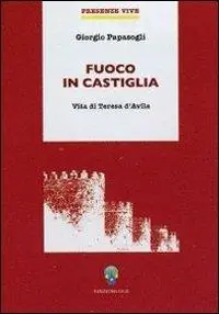Offerta Fuoco in Castiglia. Vita di Teresa d‘Avila