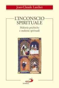 L‘inconscio spirituale. Malattie psichiche e malattie spirituali Subito Disponibile