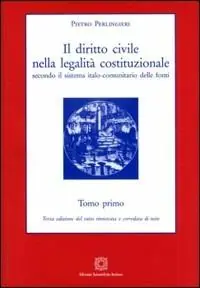 Pagamento Sicuro Il diritto civile nella legalità costituzionale secondo il sistema italo-comunitario delle fonti. Vol. 1